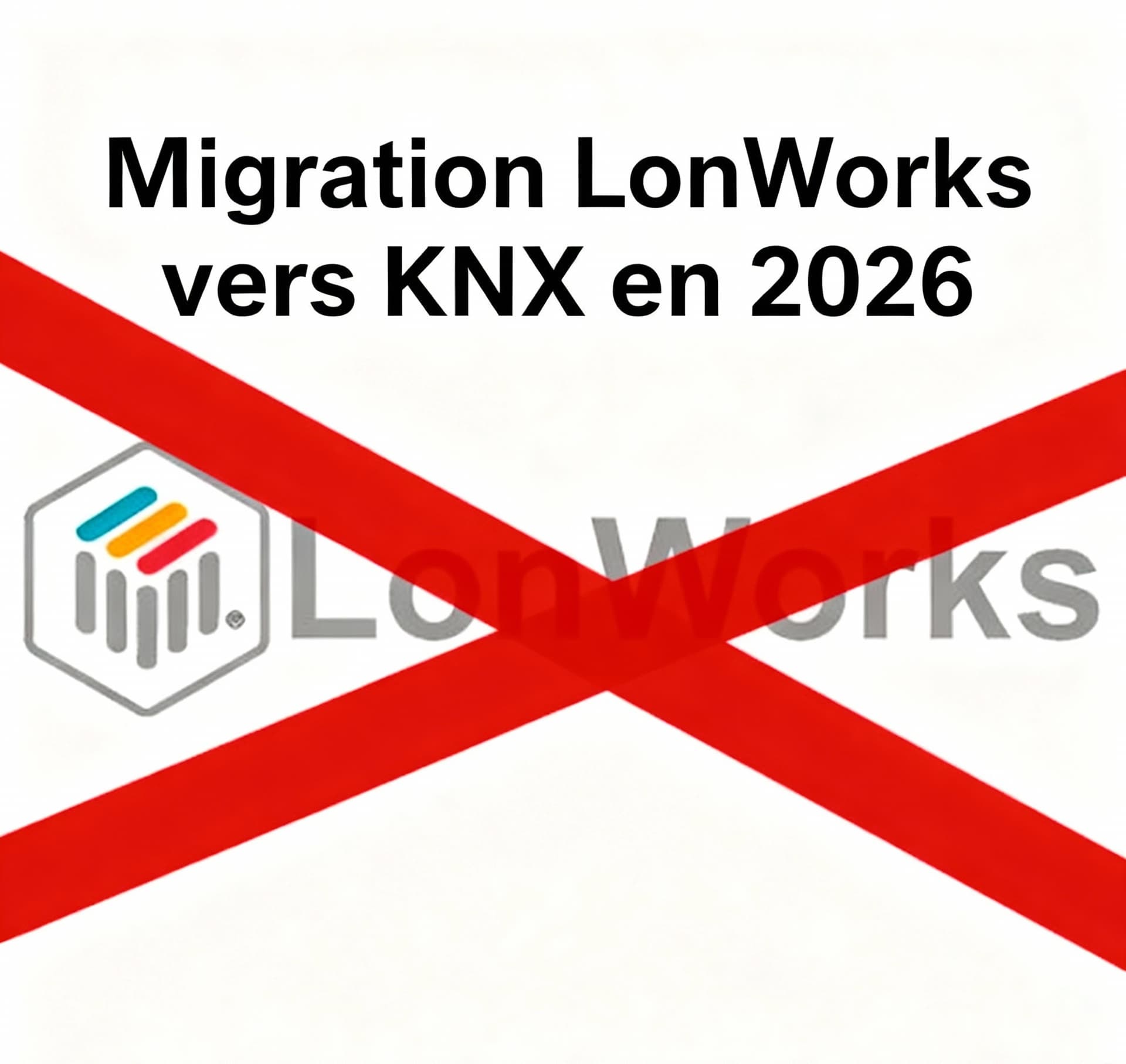 Migration LonWorks vers KNX - Guide complet 2026
